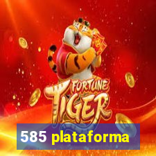 585 plataforma